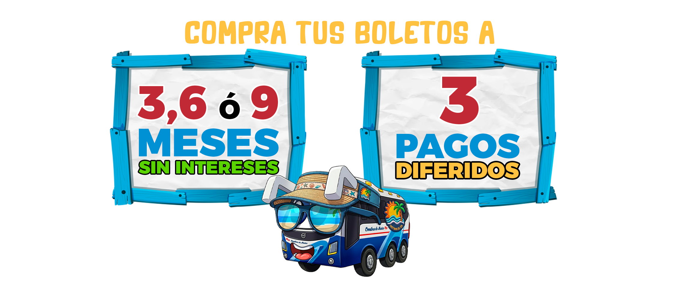 compra tus boletos a 3, 6, 9 y 12 meses sin intereses