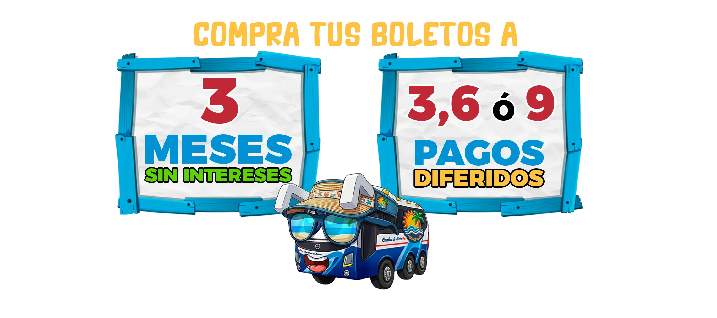 compra tus boletos a 3, 6, 9 y 12 meses sin intereses